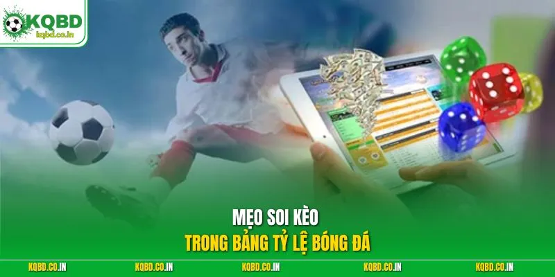 Mẹo soi kèo trong bảng tỷ lệ bóng đá