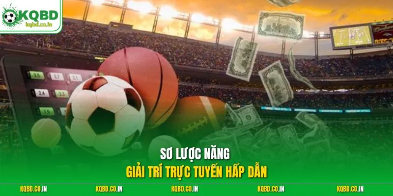 Sơ lược năng giải trí trực tuyến hấp dẫn