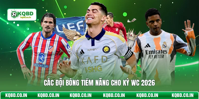 Các đội bóng tiềm năng cho kỳ WC 2026