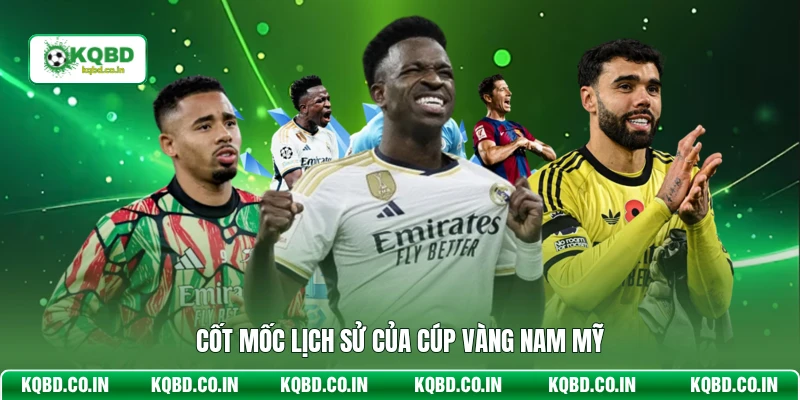 Cốt mốc lịch sử của cúp vàng Nam Mỹ