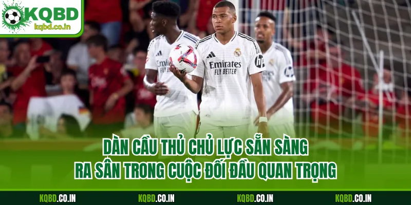 Dàn cầu thủ chủ lực sẵn sàng ra sân trong cuộc đối đầu quan trọng