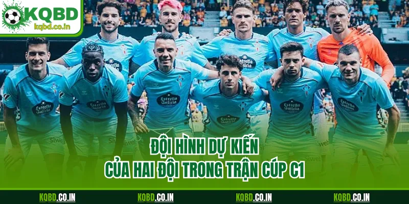 Đội hình dự kiến của hai đội trong trận cúp C1