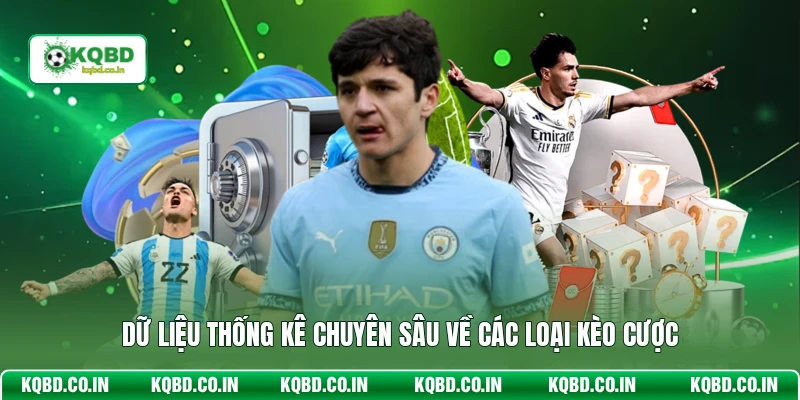 Dữ liệu thống kê chuyên sâu về các loại kèo cược