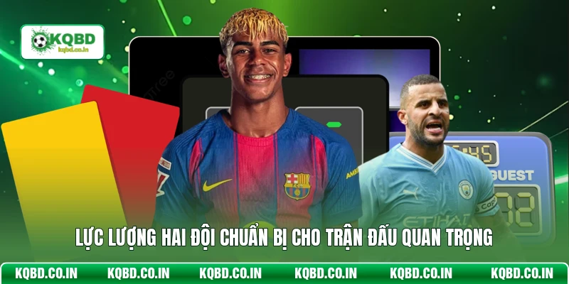 Lực lượng hai đội chuẩn bị cho trận đấu quan trọng