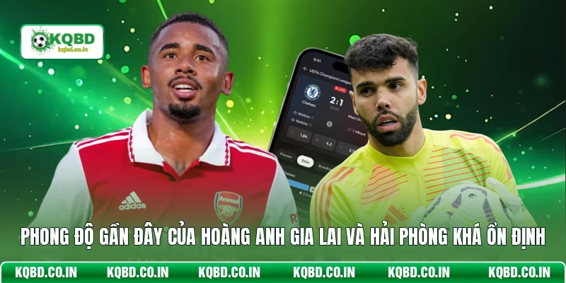 Phong độ gần đây của Hoàng Anh Gia Lai và Hải Phòng khá ổn định