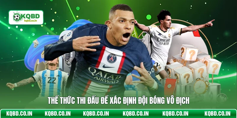 Thể thức thi đấu để xác định đội bóng vô địch
