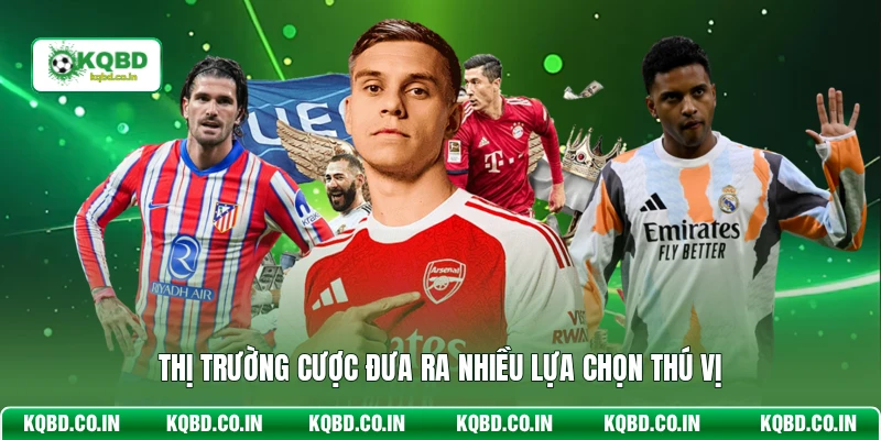 Thị trường cược đưa ra nhiều lựa chọn thú vị