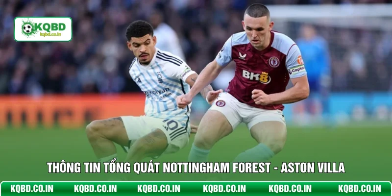 Thông tin tổng quát Nottingham Forest - Aston Villa