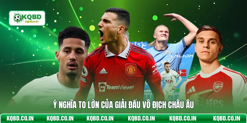 Ý nghĩa to lớn của giải đấu vô địch Châu Âu