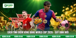 Cách Tính Điểm Vòng Bảng World Cup 2026