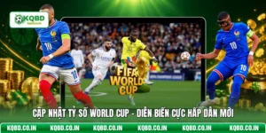 Cập Nhật Tỷ Số World Cup