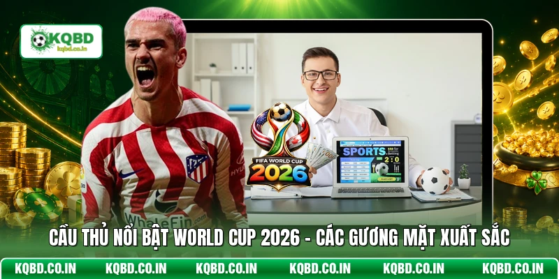 Cầu Thủ Nổi Bật World Cup 2026