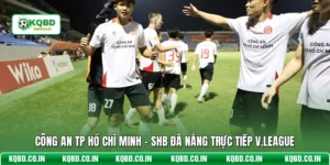 Công An TP Hồ Chí Minh - SHB Đà Nẵng Trực Tiếp V.League