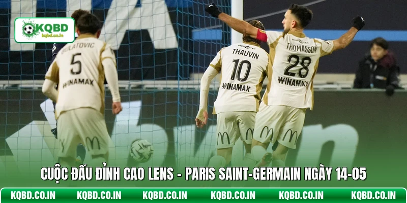 Cuộc đấu đỉnh cao Lens - Paris Saint-Germain ngày 14-05