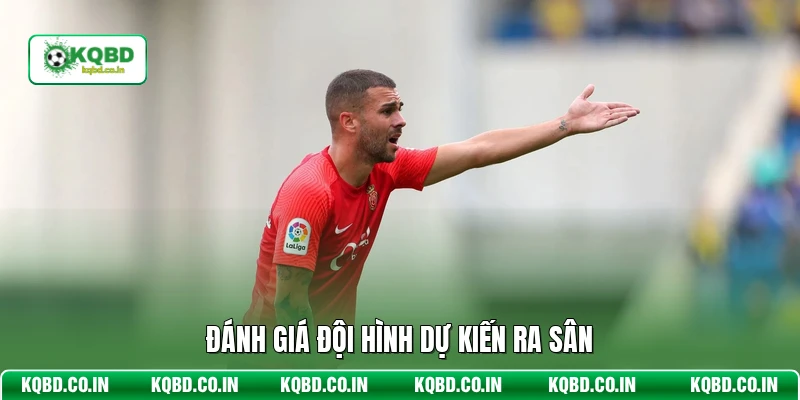 Đánh giá đội hình dự kiến ra sân