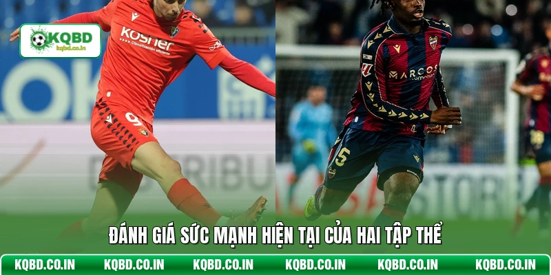 Đánh giá sức mạnh hiện tại của hai tập thể