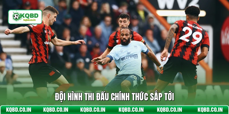Đội hình thi đấu chính thức sắp tới