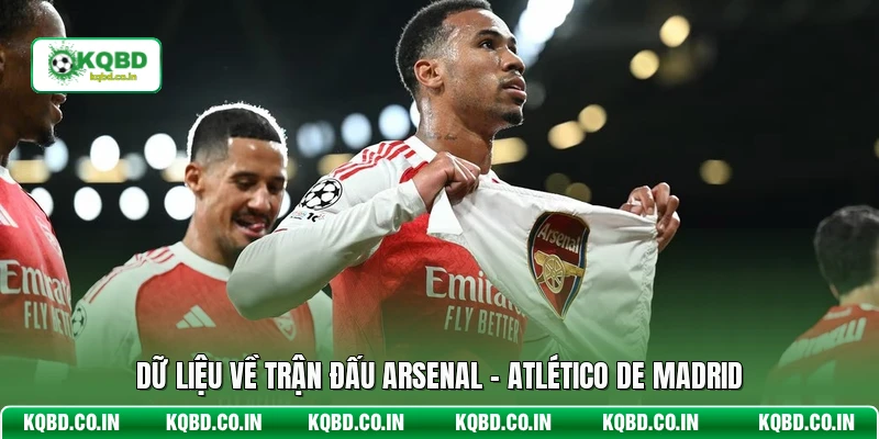 Dữ liệu về trận đấu Arsenal - Atlético de Madrid