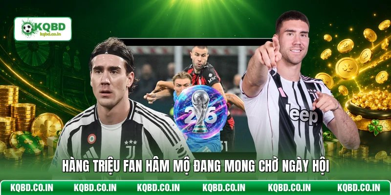Hàng triệu fan hâm mộ đang mong chờ ngày hội