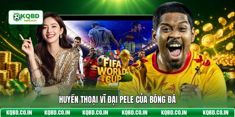 Huyền thoại vĩ đại Pele của bóng đá