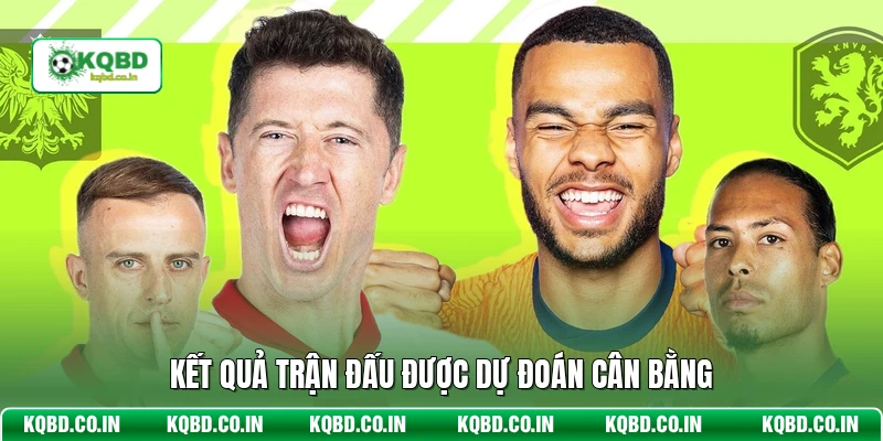 Kết quả trận đấu được dự đoán cân bằng