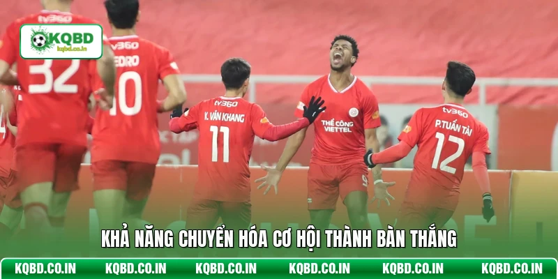 Khả năng chuyển hóa cơ hội thành bàn thắng
