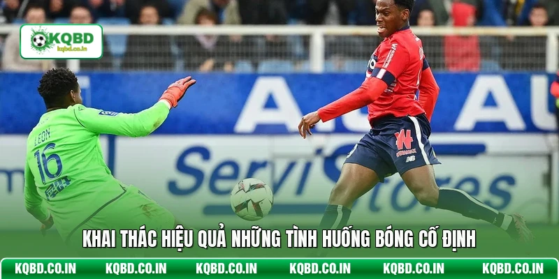 Khai thác hiệu quả những tình huống bóng cố định