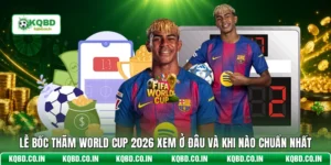 Lễ Bốc Thăm World Cup 2026 Xem Ở Đâu Và Khi Nào