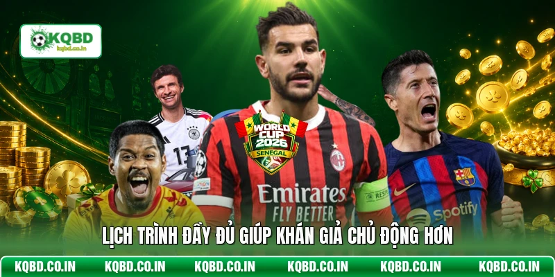 Lịch trình đầy đủ giúp khán giả chủ động hơn