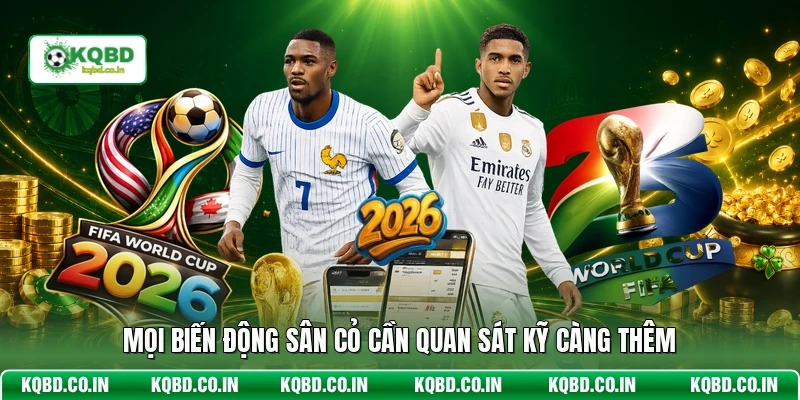 Mọi biến động sân cỏ cần quan sát kỹ càng thêm