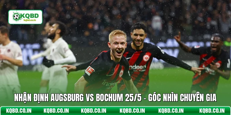 Nhận Định Augsburg Vs Bochum 25/5 - Góc Nhìn Chuyên Gia