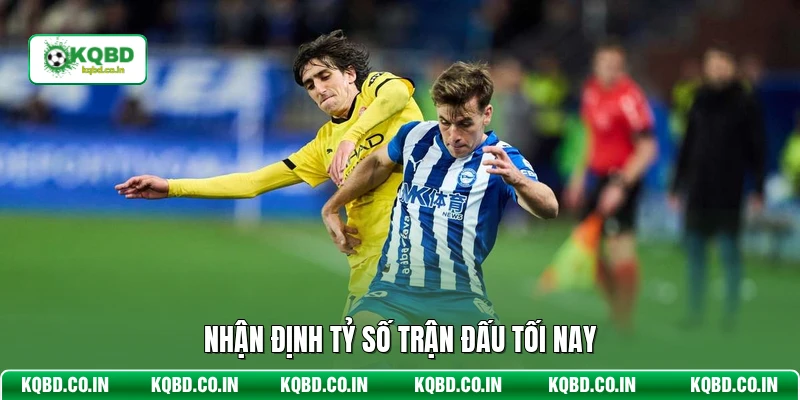 Nhận định tỷ số trận đấu tối nay