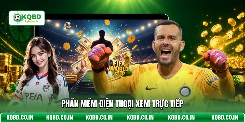 Phần mềm điện thoại xem trực tiếp