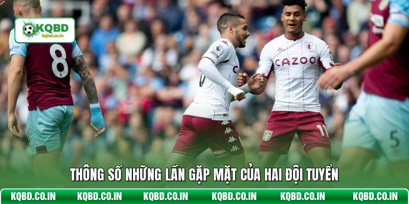 Thông số những lần gặp mặt của hai đội tuyển
