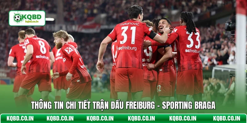 Thông tin chi tiết trận đấu Freiburg - Sporting Braga