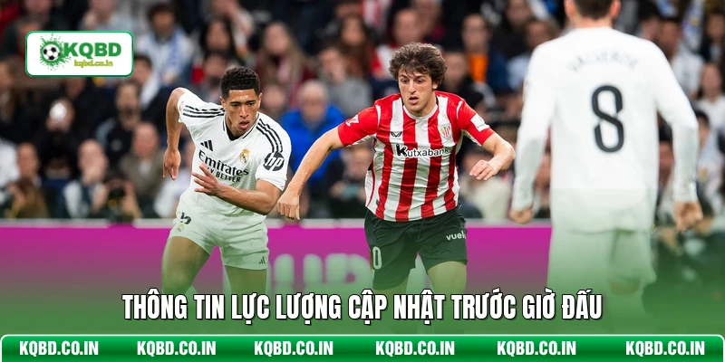 Thông tin lực lượng cập nhật trước giờ đấu