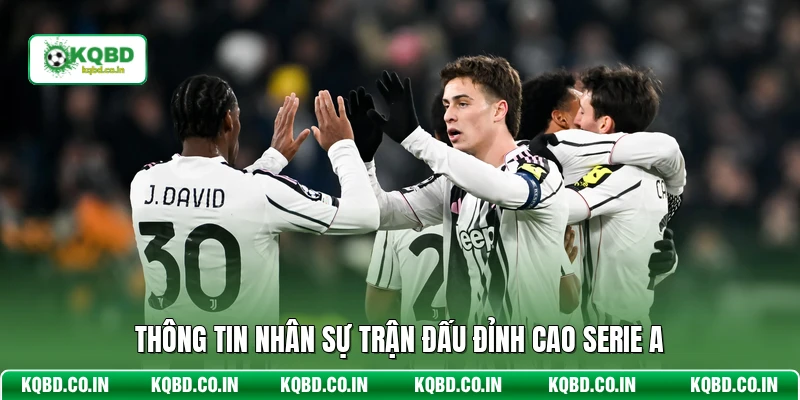 Thông tin nhân sự trận đấu đỉnh cao Serie A