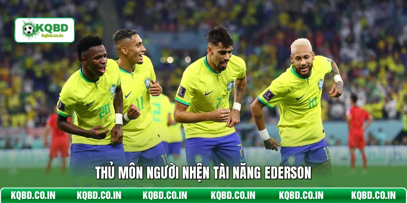 Thủ môn người nhện tài năng Ederson
