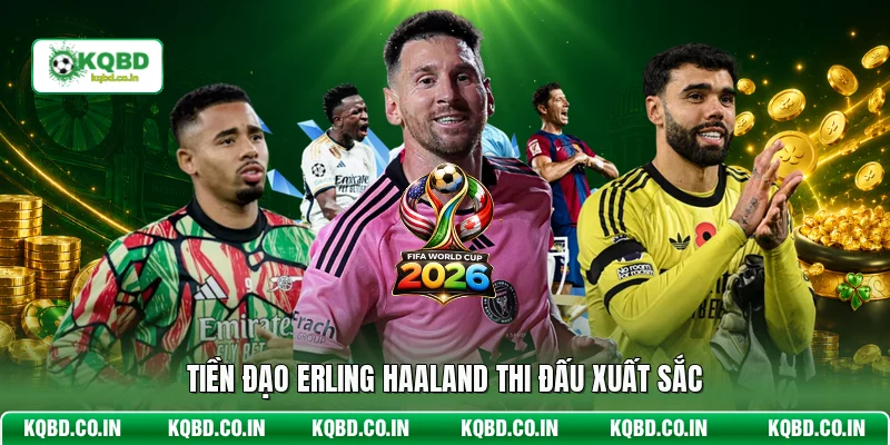 Tiền đạo Erling Haaland thi đấu xuất sắc