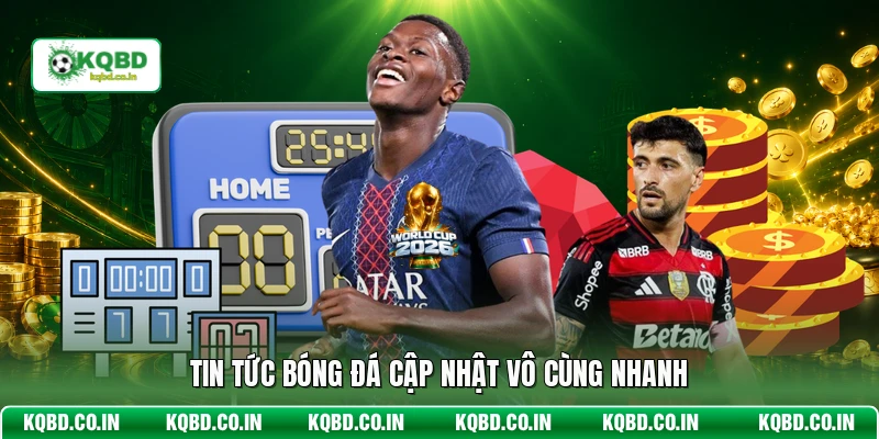 Tin tức bóng đá cập nhật vô cùng nhanh