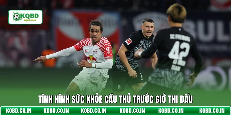 Tình hình sức khỏe cầu thủ trước giờ thi đấu