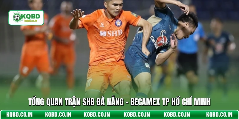 Tổng quan trận SHB Đà Nẵng - Becamex TP Hồ Chí Minh