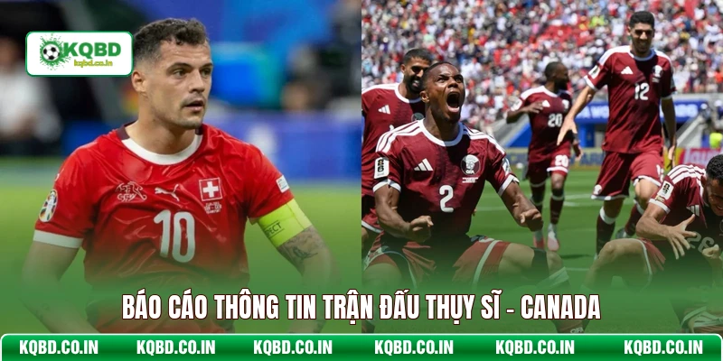 Báo cáo thông tin trận đấu Thụy Sĩ - Canada