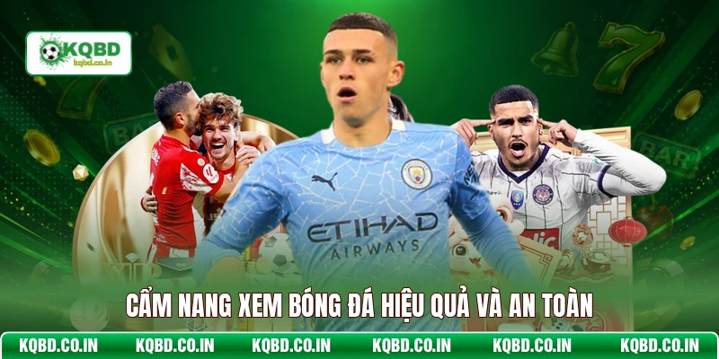 Cẩm nang xem bóng đá hiệu quả và an toàn