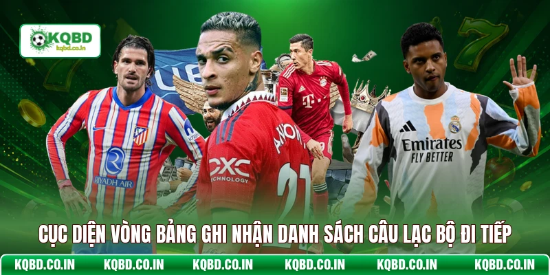 Cục diện vòng bảng ghi nhận danh sách câu lạc bộ đi tiếp