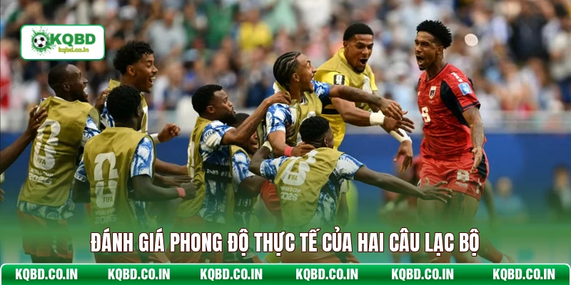 Đánh giá phong độ thực tế của hai câu lạc bộ