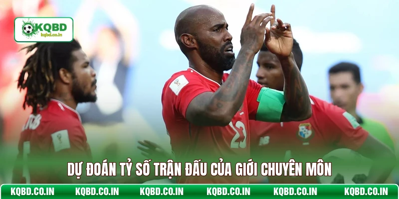 Dự đoán tỷ số trận đấu của giới chuyên môn