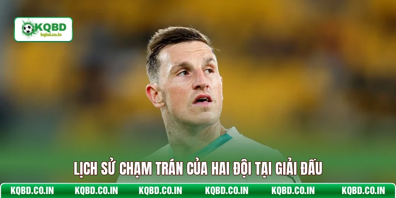 Lịch sử chạm trán của hai đội tại giải đấu