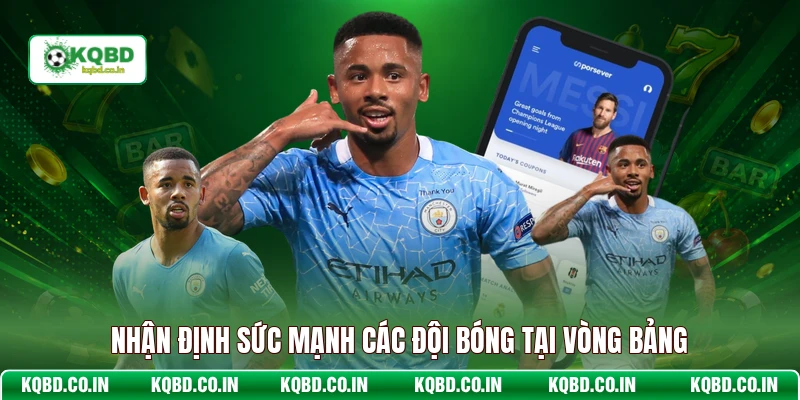 Nhận định sức mạnh các đội bóng tại vòng bảng