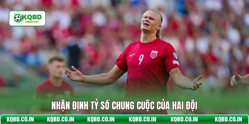 Nhận định tỷ số chung cuộc của hai đội